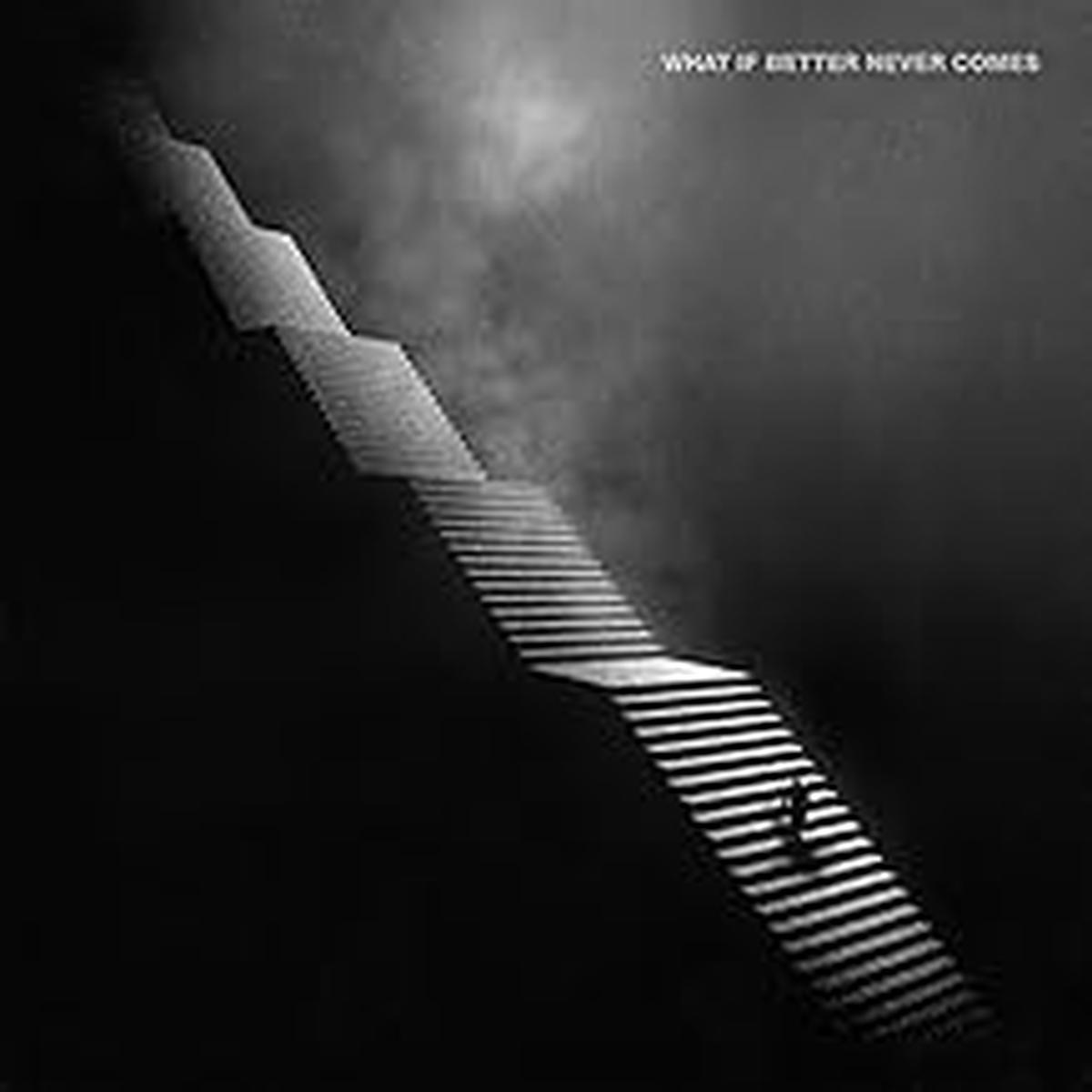 What If Better Never Comes [Vinyl]
