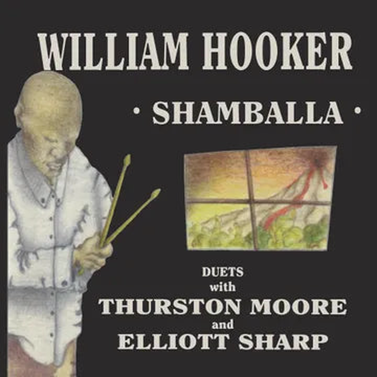 William Hooker, Thurston Moore And Elliott Sharp - Shamballa