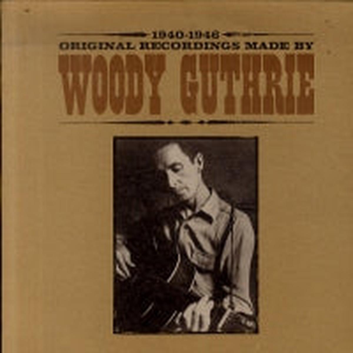 WOODY GUTHRIE - Original Recordings Made By 1940 - 1946
