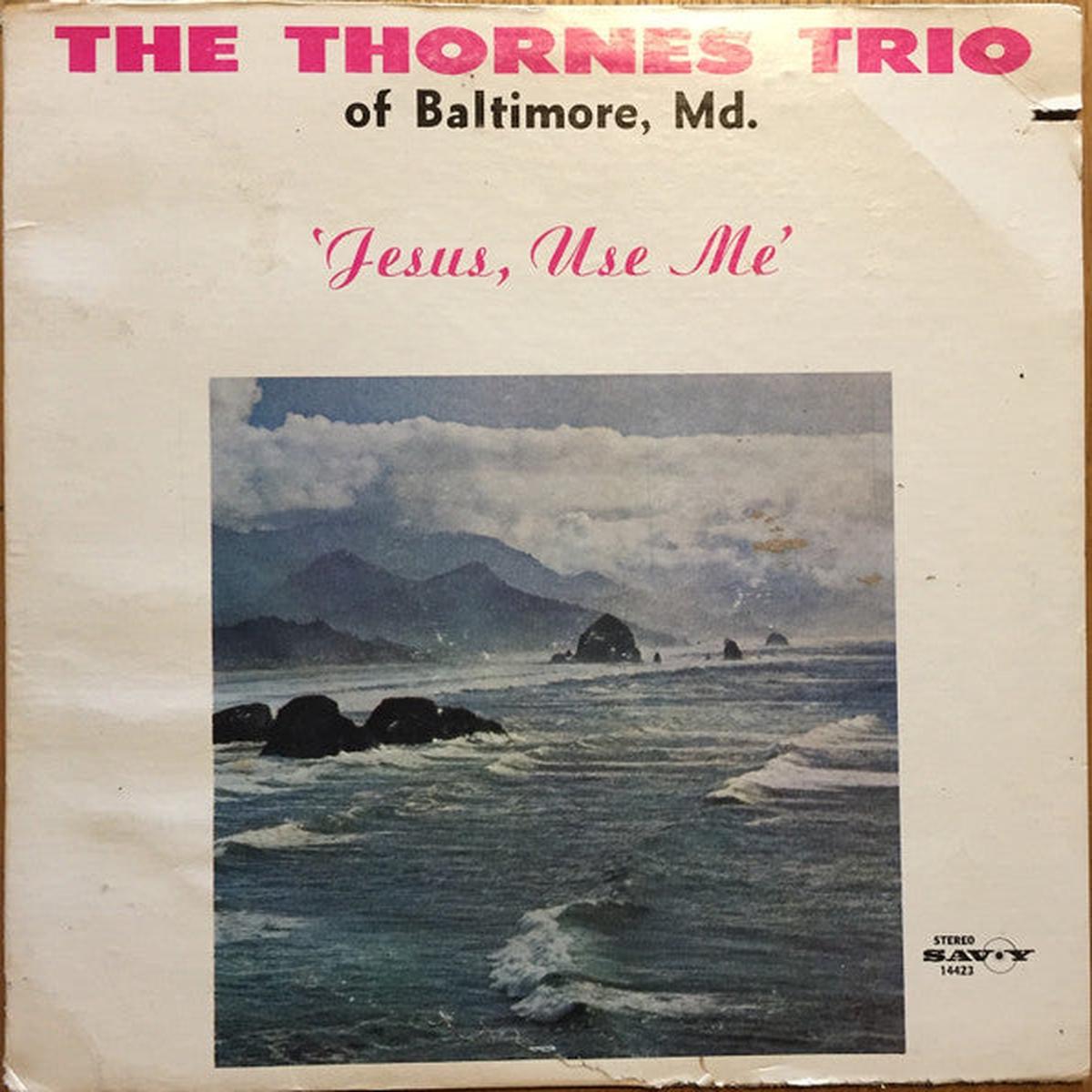 The Thornes Trio Jesus, Use Me LP