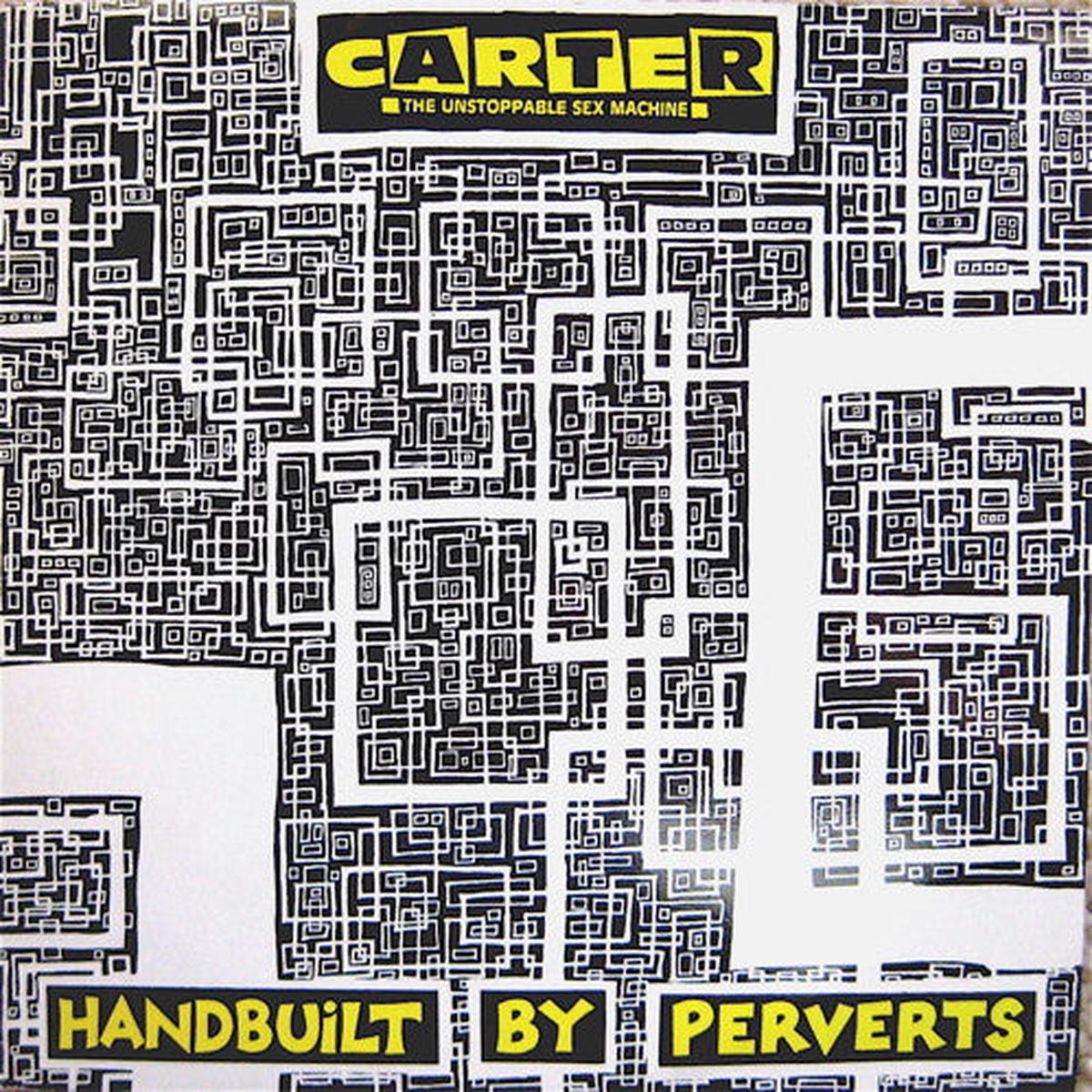 Carter The Unstoppable Sex Machine - Handbuilt By Perverts