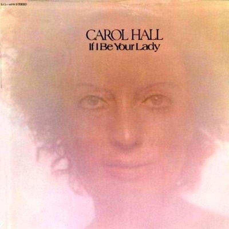 Carol Hall - If I Be Your Lady