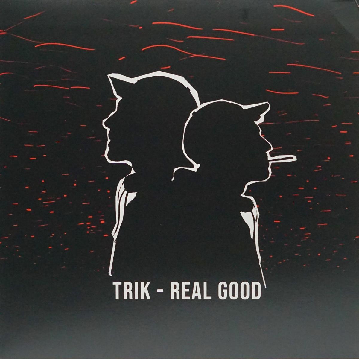 TRIK REAL GOOD