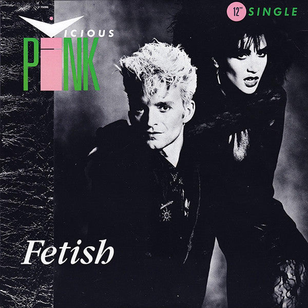 Vicious Pink  Fetish -  Electronic Style: Synth-pop ( 12", 45 RPM, Single )
