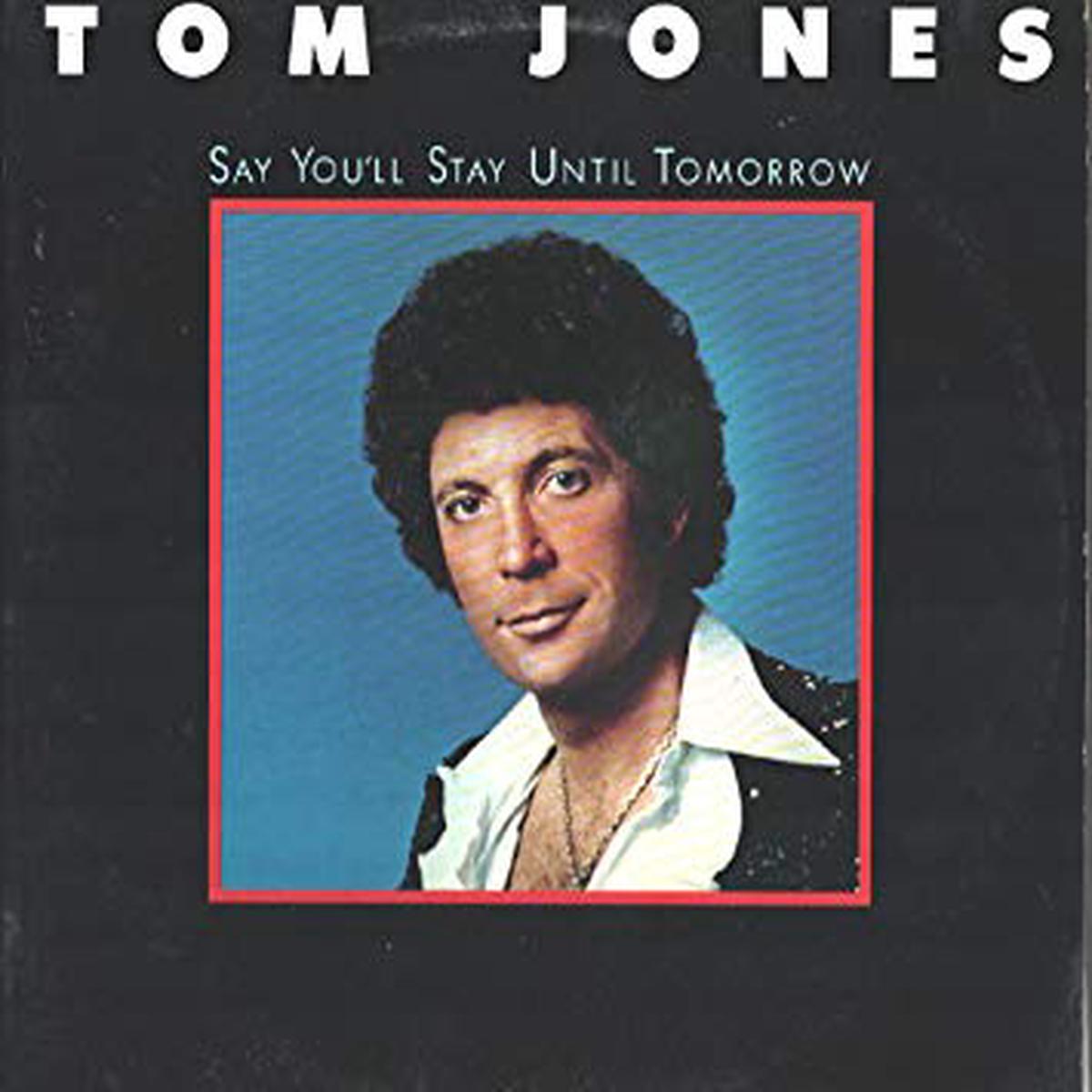 Tom Jones  Say You'll Stay Until Tomorrow - 1977 - Pop Rock, Vocal, Ballad (vinyl)