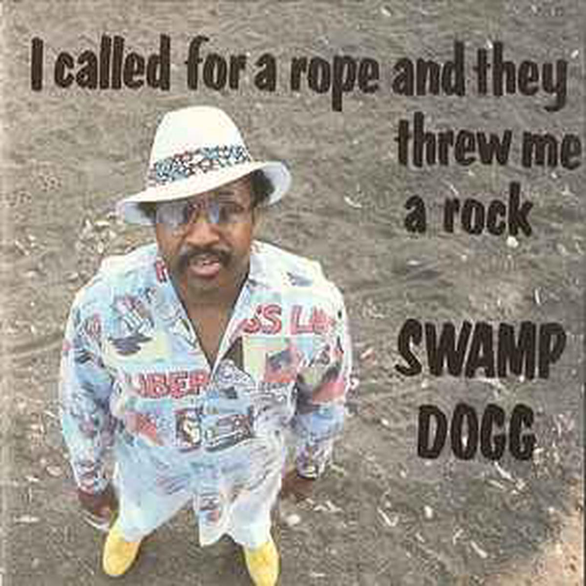 Swamp Dogg  I Called For A Rope And They Threw Me A Rock CD