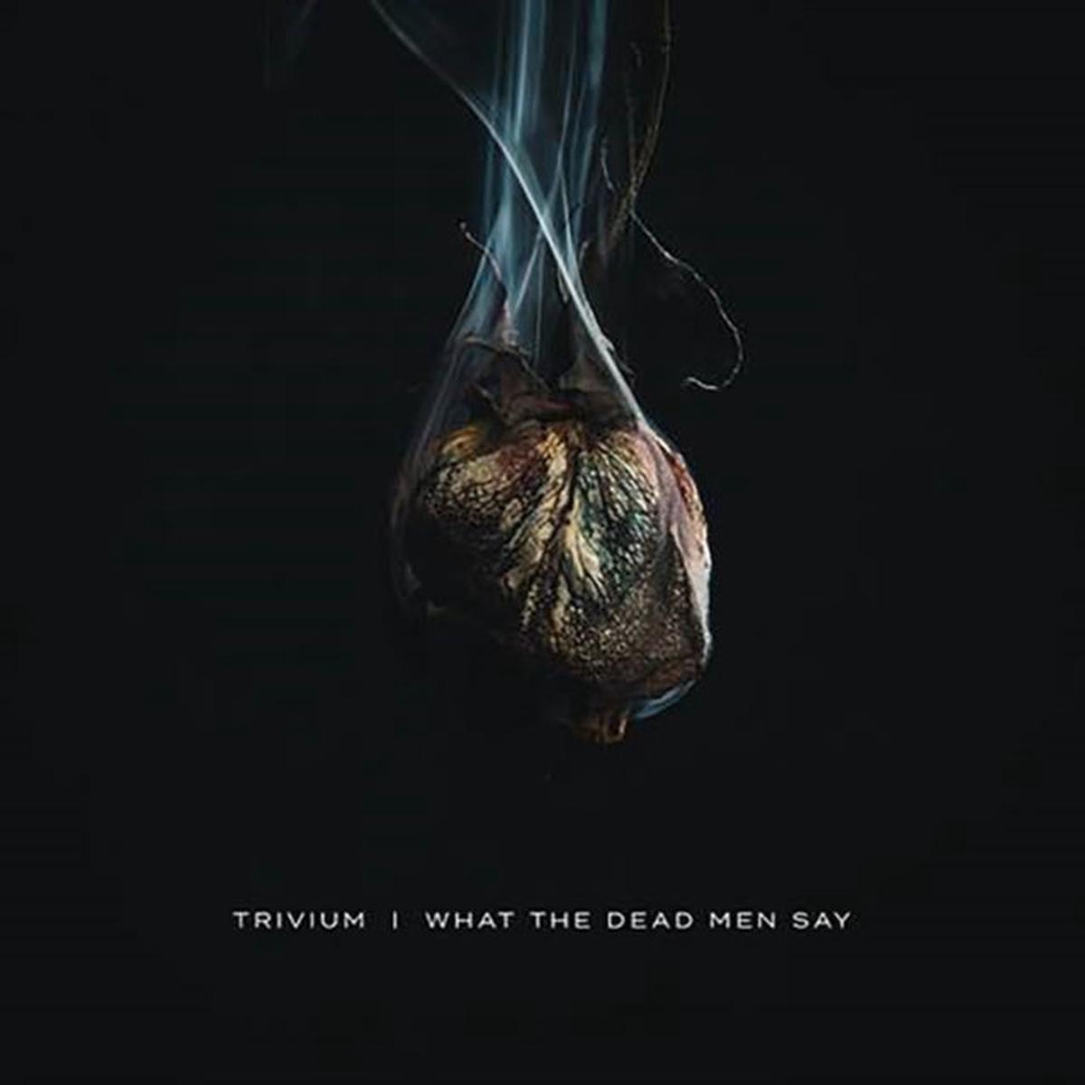 Trivium - What the Dead Men Say